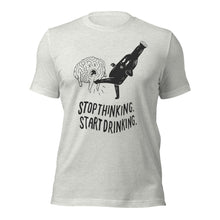 Stop Thinking Start Drinking