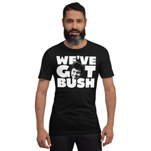 We've Got Bush