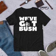 We've Got Bush