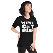 We've Got Bush