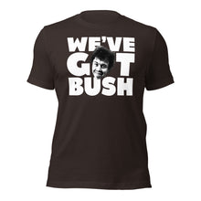 We've Got Bush