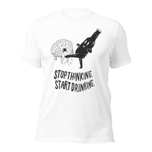 Stop Thinking Start Drinking